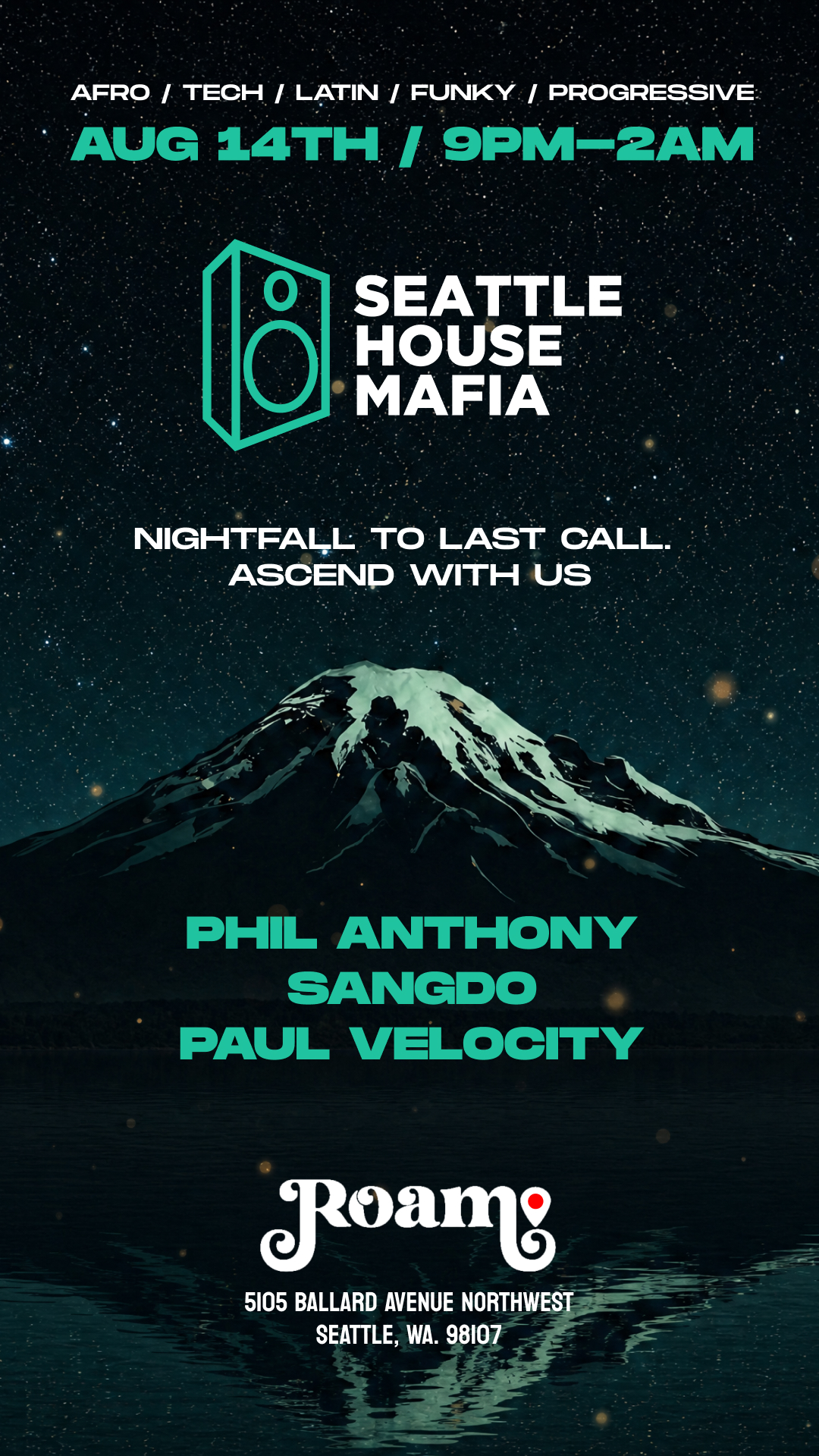 Afro / Tech / Latin / Funky / progressive. AUG 14th / 9pm-2am. Seattle House Mafia. Nightfall to last call. Ascend With Us. Phil Anthony, SangDo, Paul Velocity. Roam, 5105 Ballard Avenue Northwest, Seattle, WA. 98107