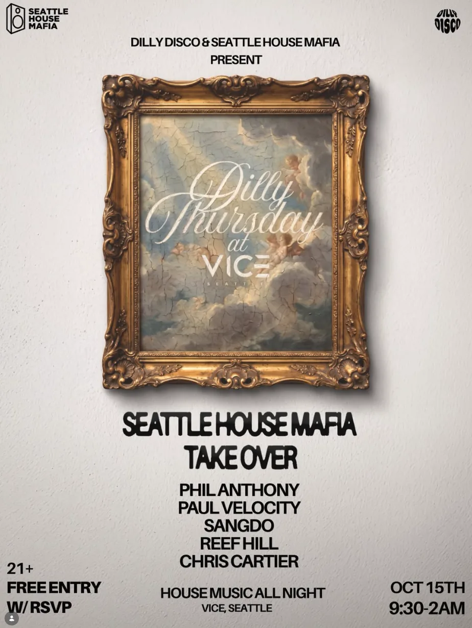 Dilly Disco & Seattle House Mafia present Dilly Thursday at Vice Seattle. Seattle House Mafia take over. Phil Anthony, Paul Velocity, Sangdo, Reef Hill, Chris Cartier. House music all night. Vice, Seattle. Oct 15th, 9:30pm to 2am. 21+, free entry with RSVP. Script lettering over a cracked painting of clouds and cherubs in an ornate gilded frame.
