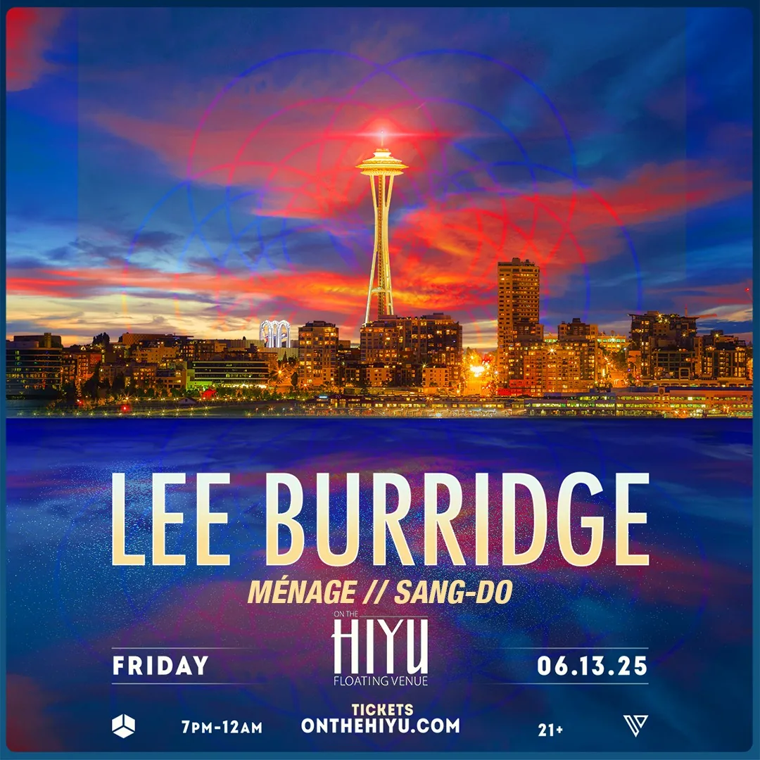 Lee Burridge with Ménage and Sang-Do. On the Hiyu floating venue. Friday 06.13.25, 7pm to 12am, 21+. Tickets at onthehiyu.com. Seattle skyline and Space Needle at sunset over Lake Union.