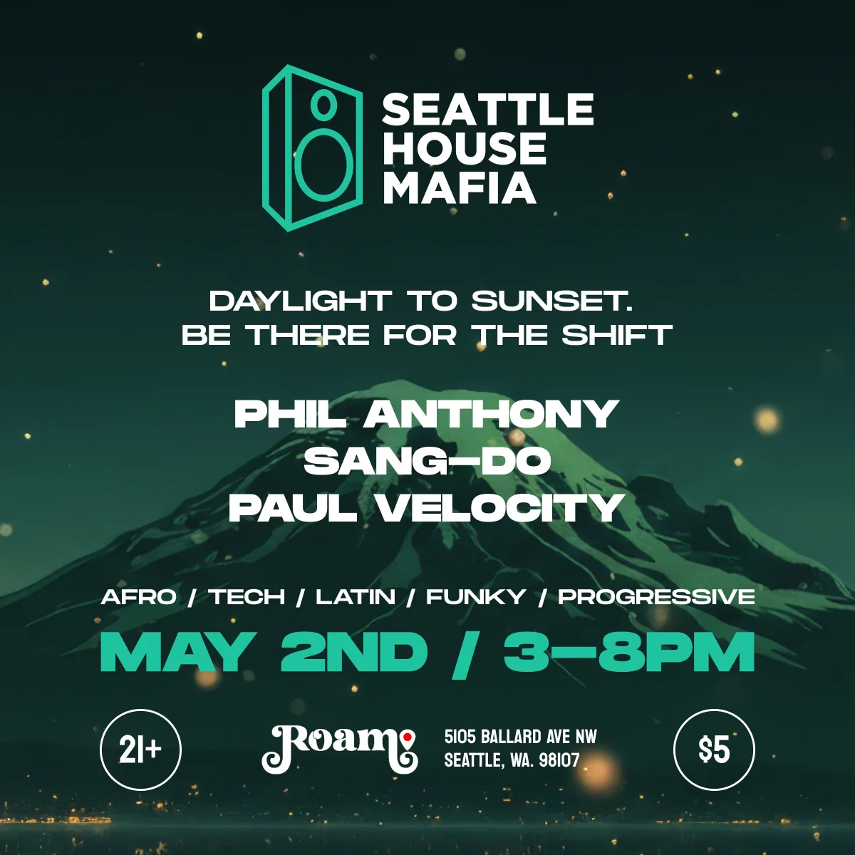 Seattle House Mafia. Daylight to sunset. Be there for the shift. Phil Anthony, sangdo, Paul Velocity. May 2nd / 3-8pm. Roam 21+ $5