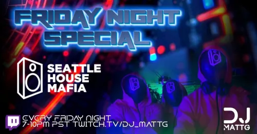 Friday Night Special. Seattle House Mafia. Every Friday night 7 to 10pm PST on twitch.tv/dj_mattg. Three masked figures in hooded tops behind the decks under blue and red club lighting, with the DJ Matt G logo.