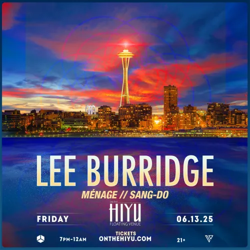Lee Burridge with Ménage and Sang-Do. On the Hiyu floating venue. Friday 06.13.25, 7pm to 12am, 21+. Tickets at onthehiyu.com. Seattle skyline and Space Needle at sunset over Lake Union.