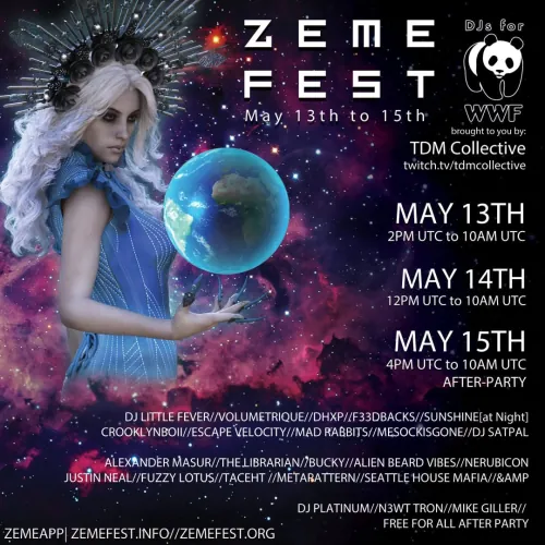 Zeme Fest, May 13th to 15th. DJs for WWF, brought to you by TDM Collective, twitch.tv/tdmcollective. May 13th 2PM UTC to 10AM UTC, May 14th 12PM UTC to 10AM UTC, May 15th 4PM UTC to 10AM UTC after-party. Seattle House Mafia appear among the lineup. zemefest.info and zemefest.org.