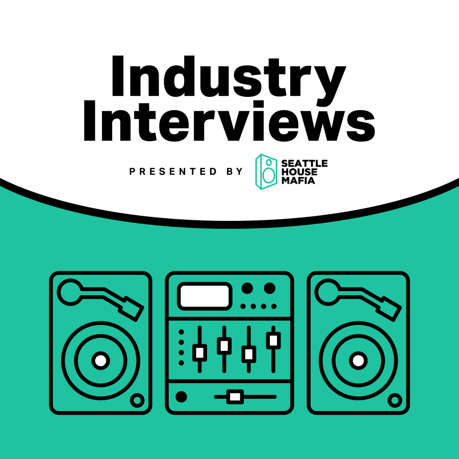 Industry Interviews presented by Seattle House Mafia