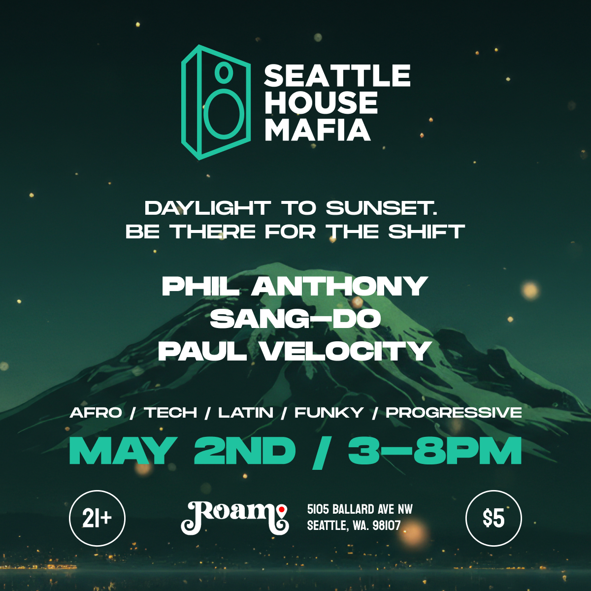 Seattle House Mafia. Daylight to sunset. Be there for the shift. Phil Anthony, Sang-Do, Paul Velocity. May 2nd / 3-8pm. Roam 21+ $5