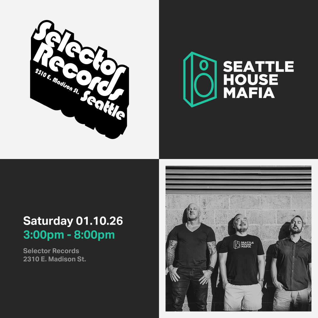 Selector Records. Seattle House Mafia. Saturday 01.10.26 3:00pm - 8:00pm. Selector Records 2310 E. Madison St.